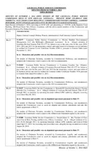 LOUISIANA PUBLIC SERVICE COMMISSION MINUTES FROM OCTOBER 1, 2014 OPEN SESSION MINUTES OF OCTOBER 1, 2014 OPEN SESSION OF THE LOUISIANA PUBLIC SERVICE COMMISSION HELD IN NEW ORLEANS, LOUISIANA. PRESENT WERE CHAIRMAN ERIC 