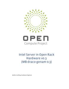Intel Server in Open Rack Hardware v0.3 (MB-draco-genam-0.3) Author: Jia Ning, Hardware Engineer