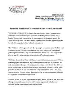 PRESS RELEASE Contact: Elizabeth Mitchell Ryan[removed]Phone Number for Publication: ([removed]Email: [removed]  WESTFIELD SYMPHONY TO BECOME NEW JERSEY FESTIVAL ORCHESTRA
