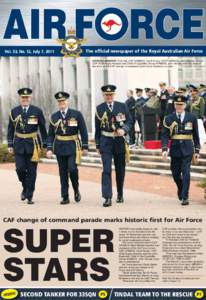 AIR F RCE Vol. 53, No. 12, July 7, 2011 The official newspaper of the Royal Australian Air Force Th HISTORIC MOMENT: From left, CAF AIRMSHL Geoff Brown, VCDF AIRMSHL Mark Binskin, former