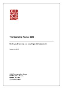 The Spending Review[removed]Ending child poverty and securing a stable economy September 2010