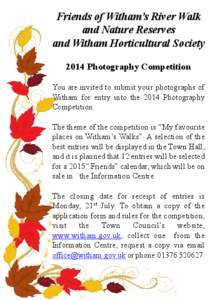 Friends of Witham’s River Walk and Nature Reserves and Witham Horticultural Society 2014 Photography Competition You are invited to submit your photographs of Witham for entry into the 2014 Photography