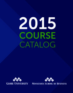 2015 COURSE CATALOG MSBCOLLEGE.EDU | GLOBEUNIVERSITY.EDU