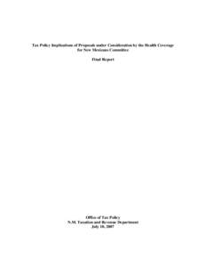 Tax Policy Implications of Proposals under Consideration by the Health Coverage for New Mexicans Committee Final Report Office of Tax Policy N.M. Taxation and Revenue Department