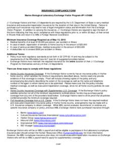 INSURANCE COMPLIANCE FORM Marine Biological Laboratory Exchange Visitor Program #P[removed]J-1 Exchange Visitors and their J-2 dependents are required by the U.S. Department of State to carry medical insurance and evacua