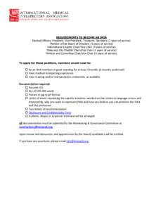REQUIREMENTS TO BECOME AN IMIA Elected Officers, President, Vice-President, Treasurer, Secretary (2 years of service) Member of the Board of Directors (4 years of service) International Chapter Chair/Vice Chair (4 years 