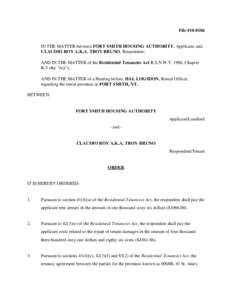 File #[removed]IN THE MATTER between FORT SMITH HOUSING AUTHORITY, Applicant, and CLAUDIO ROY A.K.A. TROY BRUNO, Respondent; AND IN THE MATTER of the Residential Tenancies Act R.S.N.W.T. 1988, Chapter R-5 (the 