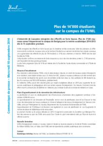 Communiqué de presse – Mercredi 10 septembrePlus de 14’000 étudiants sur le campus de l’UNIL L’Université de Lausanne enregistre des effectifs en forte hausse. Plus de 3’500 nouveaux venus fréquenter