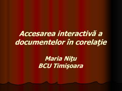 Accesarea interactivă a documentelor în corelaţie Maria Niţu BCU Timişoara  Update