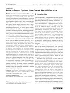 Proceedings on Privacy Enhancing Technologies 2015; ):1–17  Reza Shokri* Privacy Games: Optimal User-Centric Data Obfuscation Abstract: Consider users who share their data (e.g., location) with an untrusted serv