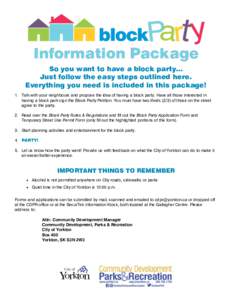 Information Package So you want to have a block party… Just follow the easy steps outlined here. Everything you need is included in this package! 1. Talk with your neighbours and propose the idea of having a block part