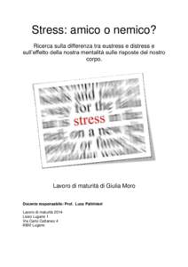 Stress: amico o nemico? Ricerca sulla differenza tra eustress e distress e sull’effetto della nostra mentalità sulle risposte del nostro corpo.  Lavoro di maturità di Giulia Moro