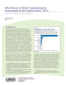 Who Drives to Work? Commuting by Automobile in the United States: 2013 American Community Survey Reports By Brian McKenzie August 2015 ACS-32