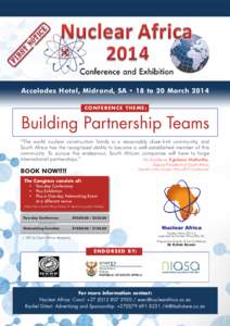 Accolades Hotel, Midrand, SA • 18 to 20 March 2014 CONFERENCE THEME: Building Partnership Teams “The world nuclear construction family is a reasonably close-knit community, and South Africa has the recognised ability