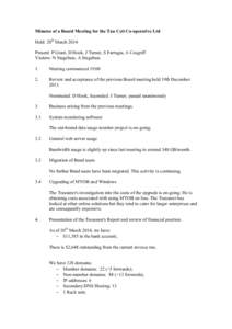 Minutes of a Board Meeting for the Tau Ceti Co-operative Ltd Held: 20th March 2014 Present: P Grant, D Hook, J Turner, S Farrugia, A Cosgriff Visitors: N Stegehuis, A Stegehuis 1.