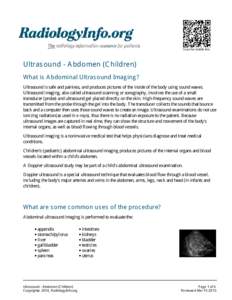 Scan for mobile link.  Ultrasound - Abdomen (Children) What is Abdominal Ultrasound Imaging? Ultrasound is safe and painless, and produces pictures of the inside of the body using sound waves. Ultrasound imaging, also ca