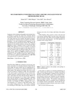 MULTI-REFERENCE WER FOR EVALUATING ASR FOR LANGUAGES WITH NO ORTHOGRAPHIC RULES Ahmed Ali1,2 , Walid Magdy 1 , Peter Bell2 , Steve Renals2 Qatar Computing Research Institute, HBKU, Doha, Qatar Centre for Speech Technolog