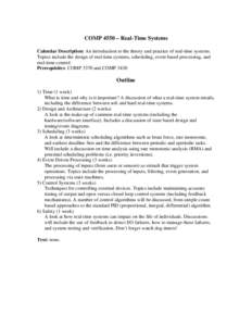 COMP 4550 – Real-Time Systems Calendar Description: An introduction to the theory and practice of real-time systems. Topics include the design of real-time systems, scheduling, event based processing, and real-time con