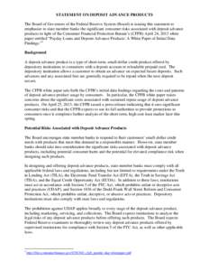 STATEMENT ON DEPOSIT ADVANCE PRODUCTS The Board of Governors of the Federal Reserve System (Board) is issuing this statement to emphasize to state member banks the significant consumer risks associated with deposit advan