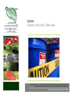 EMA Case Study Series A National Inventory Study for the Generation of Hazardous Wastes in Trinidad and Tobago. Conducted by the Caribbean Environmental Health Institute [CEHI]