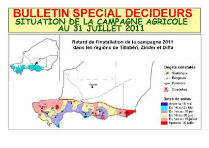 Retard de l’installation de la campagne 2011dans les régions de Tillaberi, Zinder et Diffa SITUATION PAR REGION Région deTillabéri Le cumul pluviométrique au 31 juillet comparé à la moyenne 1971_2000 est défic