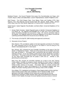 Levy Oversight Committee Minutes July 25, 2006 Meeting Members Present: City Council President Nick Licata; City Councilmember Jan Drago; John Franklin, Mayor’s Office; and Dallas Baker, Local 27 Representative, Seattl
