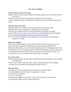 M.A. Thesis Guidelines The Oral Defense Copies of the Thesis Submit 2 copies of your oral defense drafts to the Faculty Secretary five weeks before the end of the semester. Submit the copies within black spring binders, 