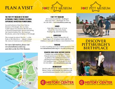 PLAN A VISIT The Fort Pitt Museum is the most affordable family-friendly cultural experience in western pennsylvania.  Fort Pitt Museum