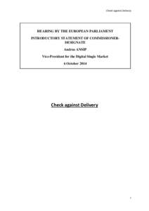 Check against Delivery  HEARING BY THE EUROPEAN PARLIAMENT INTRODUCTORY STATEMENT OF COMMISSIONERDESIGNATE Andrus ANSIP Vice-President for the Digital Single Market