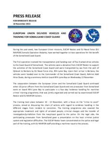 PRESS RELEASE FOR IMMEDIATE RELEASE 18 November 2013 EUROPEAN UNION DELIVERS VEHICLES AND TRAINING FOR SOMALILAND COAST GUARD