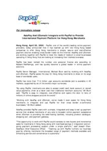 For immediate release AsiaPay And UDomain Integrate with PayPal to Provide International Payment Platform for Hong Kong Merchants Hong Kong, April 26, [removed]PayPal, one of the world’s leading online payment providers,