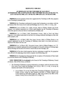 ORDINANCE # [removed]AN ORDINANCE OF THE TOWNSHIP OF GALLOWAY AUTHORIZING THE ACCEPTANCE BY THE TOWNSHIP OF LOT 6 OF BLOCK 735, LOT 4 OF BLOCK 1048, LOT 1 OF BLOCK 1080 AND LOT 2 OF BLOCK 1082 WHEREAS, several property 