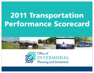 2011 Transportation Performance Scorecard 2011 TRANSPORTATION PERFORMANCE TRENDS AT A GLANCE Summary The sixth annual Virginia Transportation