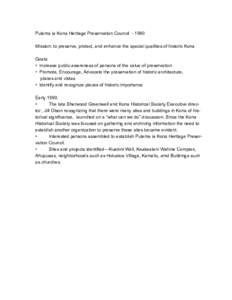 Pulama Ia Kona Heritage Preservation Council[removed]Mission: to preserve, protect, and enhance the special qualities of historic Kona Goals: • Increase public awareness of persons of the value of preservation • Promo