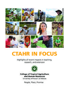 CTAHR IN FOCUS Highlights of recent impacts in teaching, research, and extension People, Place, Promise