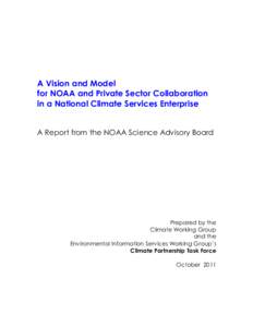 A Vision and Model for NOAA and Private Sector Collaboration in a National Climate Services Enterprise A Report from the NOAA Science Advisory Board  Prepared by the