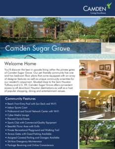 Camden Sugar Grove Welcome Home You’ll discover the best in upscale living within the private gates of Camden Sugar Grove. Our pet-friendly community has one and two bedroom floor plans that come equipped with an array