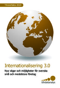 TillväxtfaktaInternationalisering 3.0 Nya vägar och möjligheter för svenska små och medelstora företag