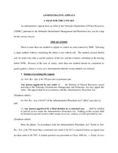 ADMINISTRATIVE APPEALS A TRAP FOR THE UNWARY An administrative appeal from an order of the Nebraska Department of Water Resources (“DNR”), pursuant to the Nebraska Groundwater Management and Protection Act, can be a 