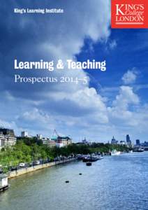 King’s Learning Institute  Learning & Teaching Prospectus 2014–5  Contents