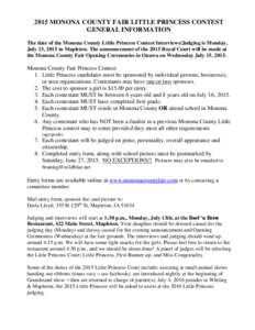 2015 MONONA COUNTY FAIR LITTLE PRINCESS CONTEST GENERAL INFORMATION The date of the Monona County Little Princess Contest Interviews/Judging is Monday, July 13, 2015 in Mapleton. The announcement of the 2015 Royal Court 