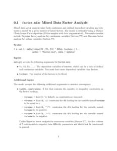 0.1  factor.mix: Mixed Data Factor Analysis Mixed data factor analysis takes both continuous and ordinal dependent variables and estimates a model for a given number of latent factors. The model is estimated using a Mark