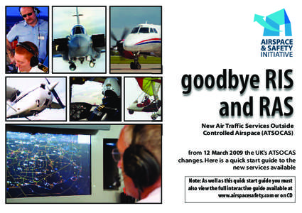 goodbye RIS and RAS New Air Traffic Services Outside Controlled Airspace (ATSOCAS) from 12 March 2009 the UK’s ATSOCAS changes. Here is a quick start guide to the