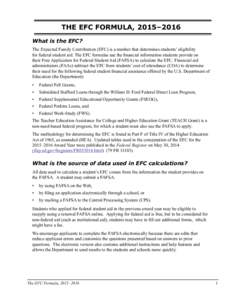 THE EFC FORMULA, 2015–2016 What is the EFC? The Expected Family Contribution (EFC) is a number that determines students’ eligibility for federal student aid. The EFC formulas use the financial information students pr