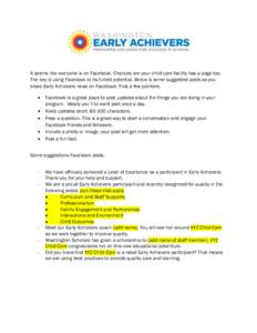 It seems like everyone is on Facebook. Chances are your child care facility has a page too. The key is using Facebook to its fullest potential. Below is some suggested posts as you share Early Achievers news on Facebook.