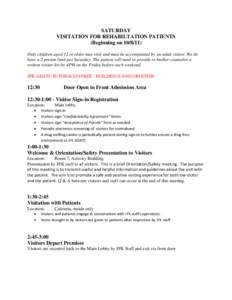 SATURDAY VISITATION FOR REHABILTATION PATIENTS (Beginning on[removed]Only children aged 12 or older may visit and must be accompanied by an adult visitor. We do have a 2 person limit per Saturday. The patient will need 