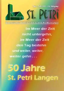 Juni - Juli 2011 – 36. Jahrgang  Gemeindebrief der Evangelisch-lutherischen St.-Petri-Kirche Langen Im Meer der Zeit nicht untergehn,