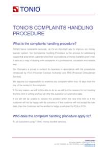 TONIO’S COMPLAINTS HANDLING PROCEDURE What is the complaints handling procedure? TONIO takes complaints seriously, as it’s an important way to improve our money transfer system. Our Complaints Handling Procedure is t