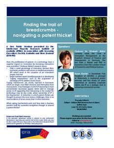 Finding the trail of breadcrumbs navigating a patent thicket A Free Public Seminar presented by the Intellectual Property Research Institute of Australia (IPRIA) in association with Licensing Executives Society Australia
