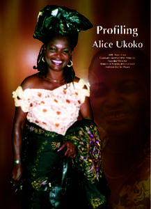 Dedication Profiling Alice Ukoko is dedicated to: The Almighty God for His Divine protection and constant Direction. My children who suffered untold financial inconveniences as a result of my devotion to